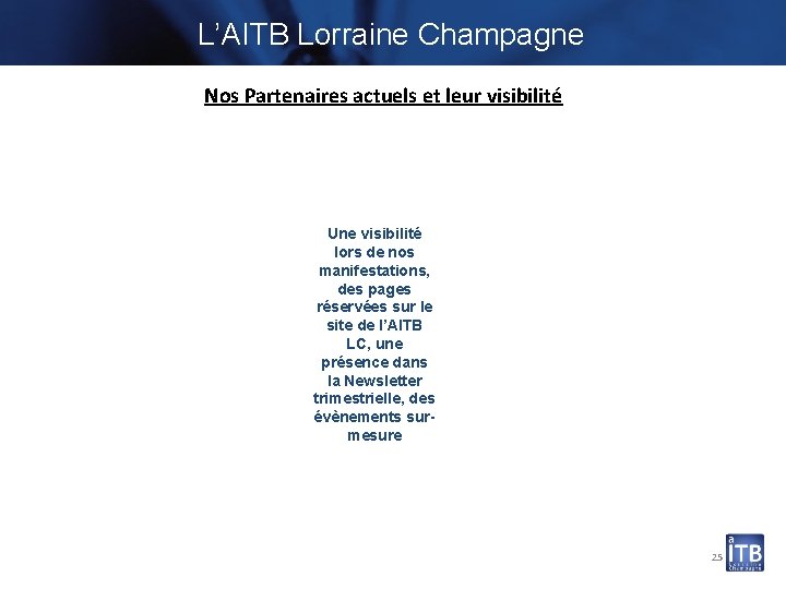 L’AITB Lorraine Champagne Nos Partenaires actuels et leur visibilité Une visibilité lors de nos
