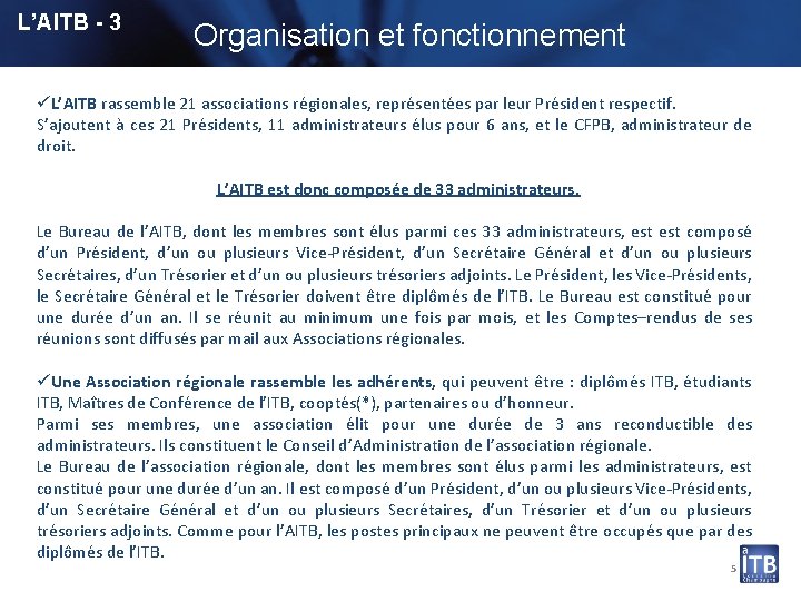 L’AITB - 3 Organisation et fonctionnement üL’AITB rassemble 21 associations régionales, représentées par leur