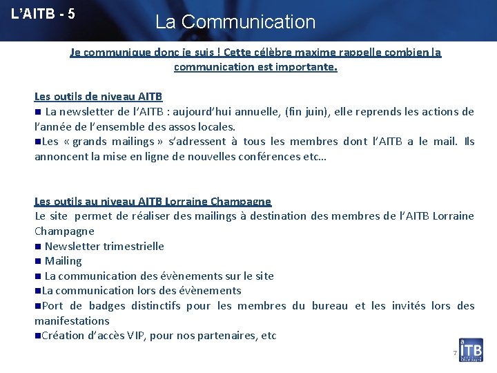 L’AITB - 5 La Communication Je communique donc je suis ! Cette célèbre maxime