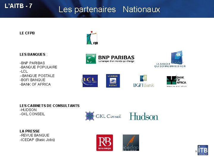 L’AITB - 7 Les partenaires Nationaux LE CFPB LES BANQUES : -BNP PARIBAS -BANQUE