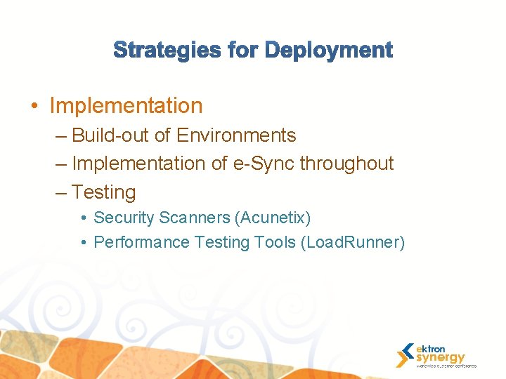  • Implementation – Build-out of Environments – Implementation of e-Sync throughout – Testing