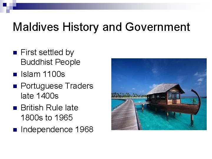 Maldives History and Government n n n First settled by Buddhist People Islam 1100