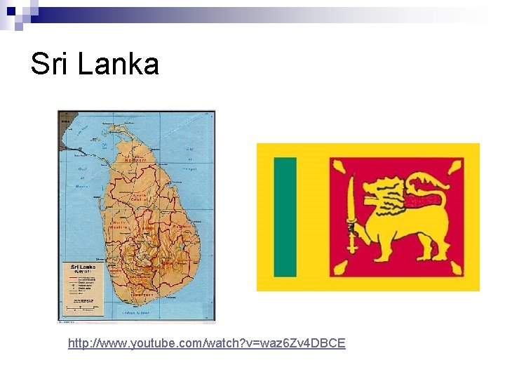 Sri Lanka http: //www. youtube. com/watch? v=waz 6 Zv 4 DBCE 