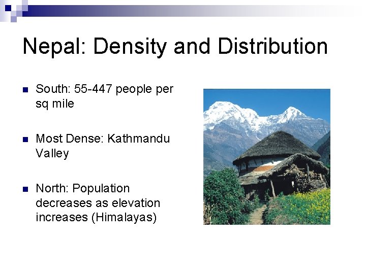 Nepal: Density and Distribution n South: 55 -447 people per sq mile n Most