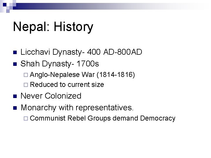Nepal: History n n Licchavi Dynasty- 400 AD-800 AD Shah Dynasty- 1700 s ¨