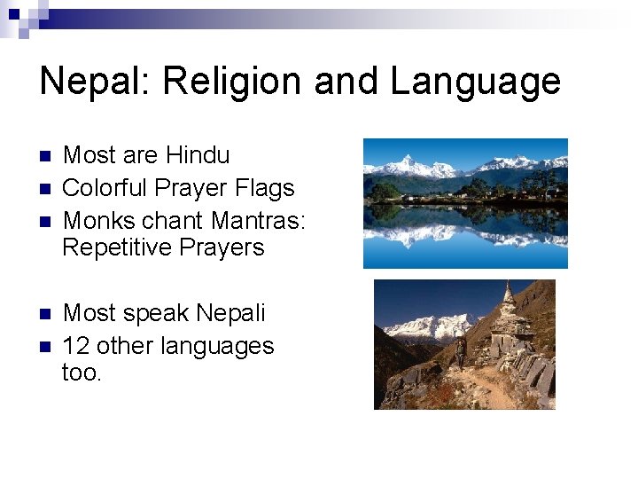 Nepal: Religion and Language n n n Most are Hindu Colorful Prayer Flags Monks