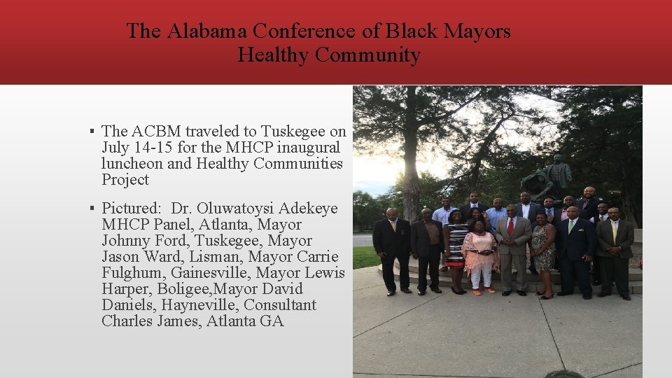 The Alabama Conference of Black Mayors Healthy Community ▪ The ACBM traveled to Tuskegee