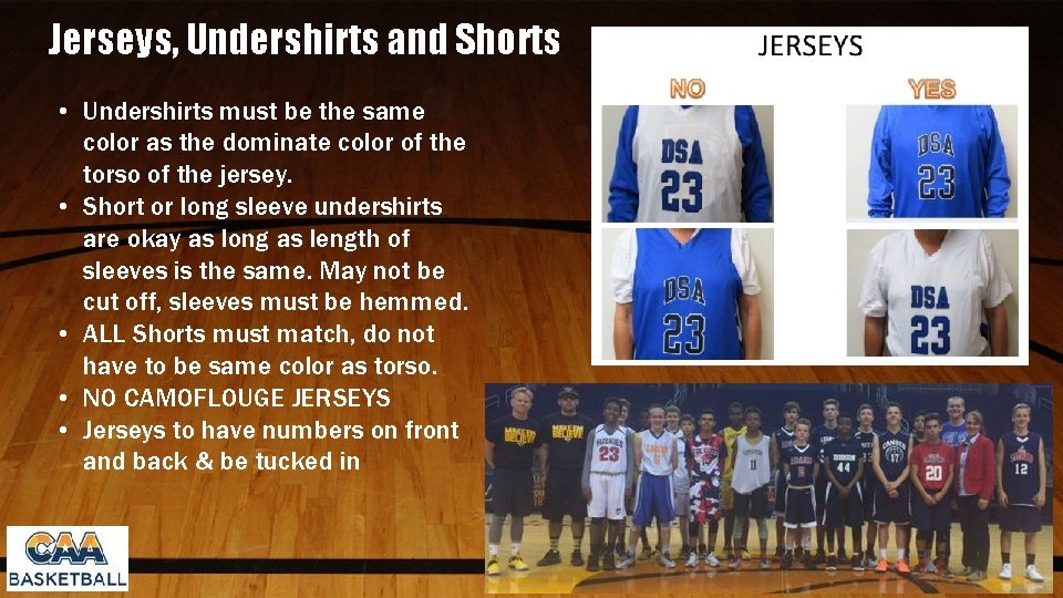 Jerseys, Undershirts and Shorts • Undershirts must be the same color as the dominate