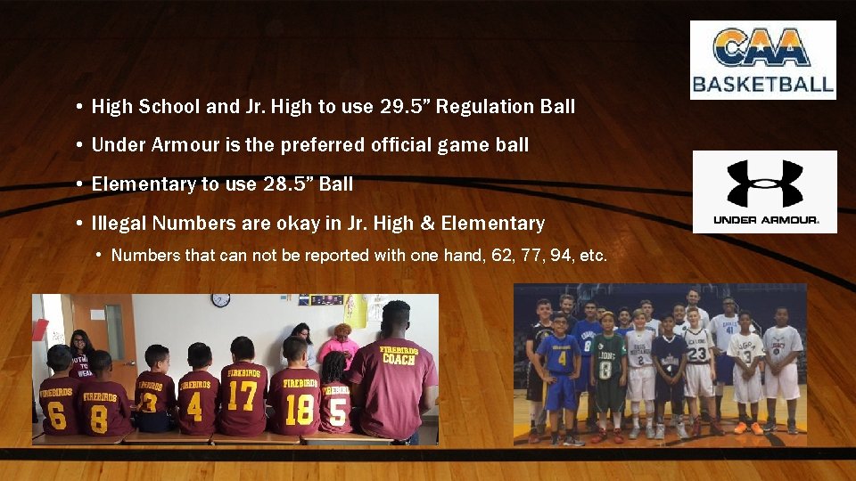  • High School and Jr. High to use 29. 5” Regulation Ball •