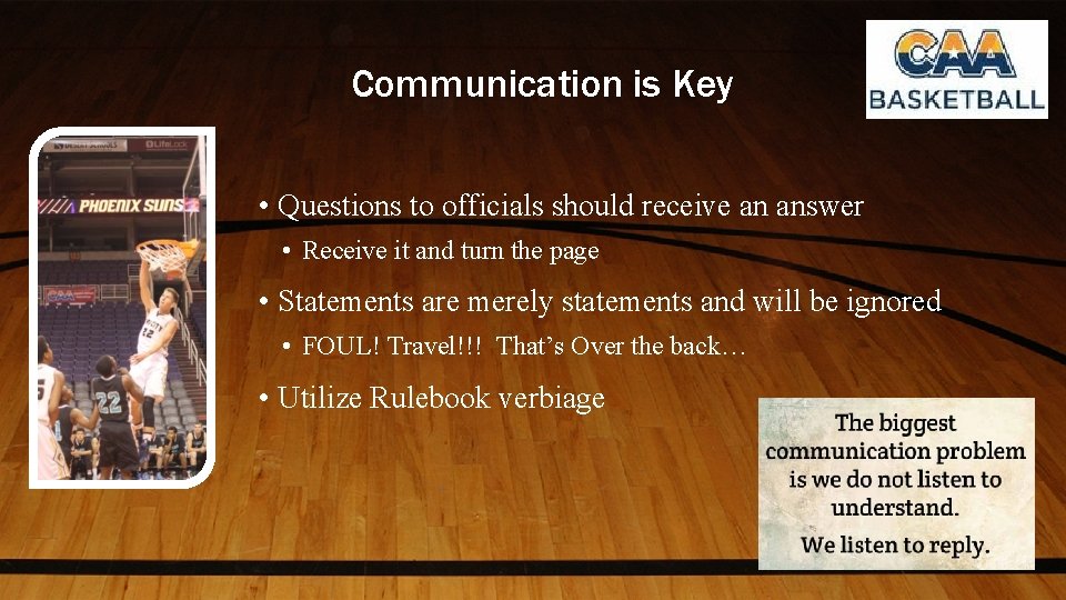 Communication is Key • Questions to officials should receive an answer • Receive it
