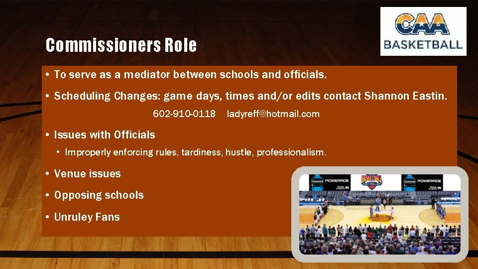 Commissioners Role • To serve as a mediator between schools and officials. • Scheduling