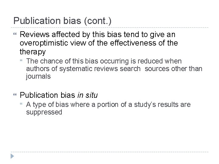 Publication bias (cont. ) Reviews affected by this bias tend to give an overoptimistic Publication bias (cont. ) Reviews affected by this bias tend to give an overoptimistic