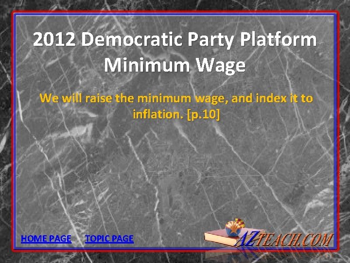 2012 Democratic Party Platform Minimum Wage We will raise the minimum wage, and index