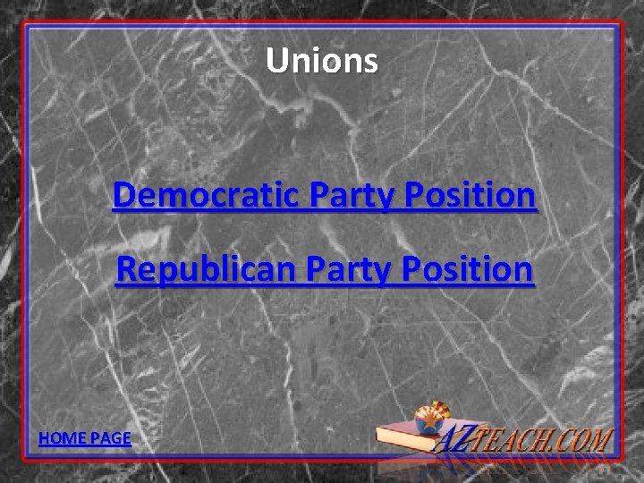 Unions Democratic Party Position Republican Party Position HOME PAGE 