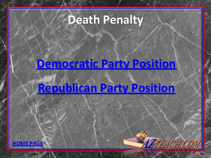 Death Penalty Democratic Party Position Republican Party Position HOME PAGE 