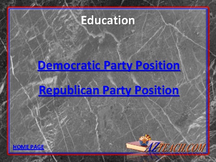 Education Democratic Party Position Republican Party Position HOME PAGE 