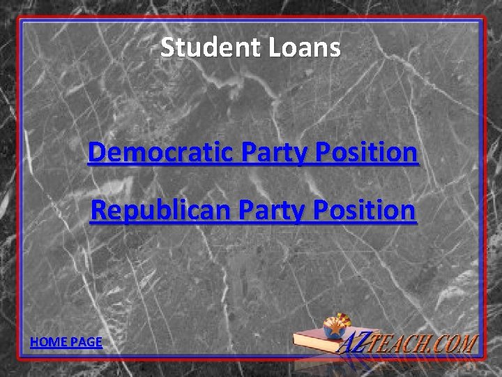 Student Loans Democratic Party Position Republican Party Position HOME PAGE 