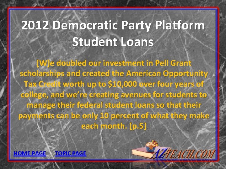 2012 Democratic Party Platform Student Loans [W]e doubled our investment in Pell Grant scholarships