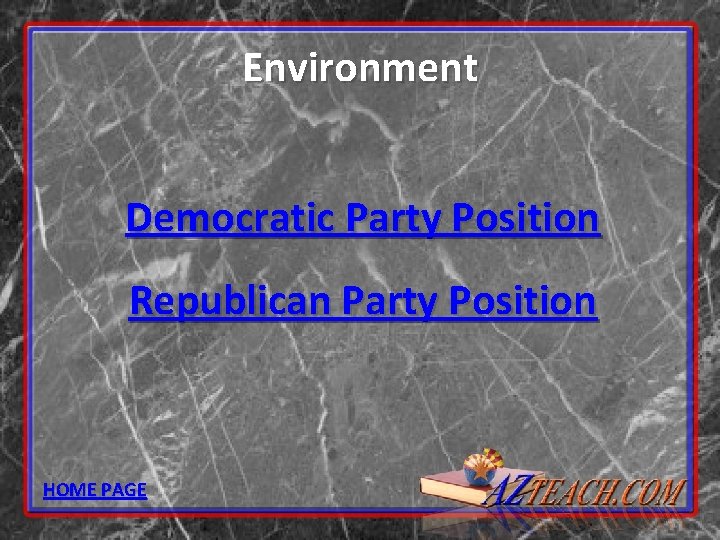 Environment Democratic Party Position Republican Party Position HOME PAGE 