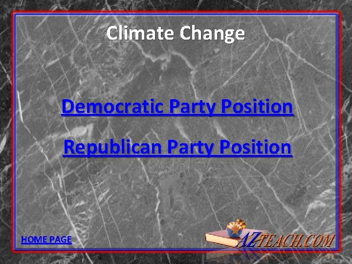 Climate Change Democratic Party Position Republican Party Position HOME PAGE 