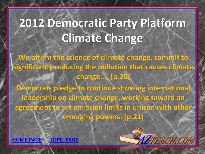 2012 Democratic Party Platform Climate Change We affirm the science of climate change, commit