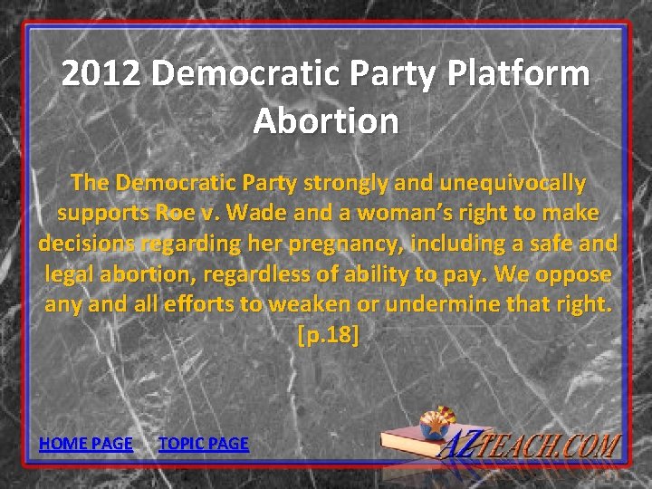 2012 Democratic Party Platform Abortion The Democratic Party strongly and unequivocally supports Roe v.