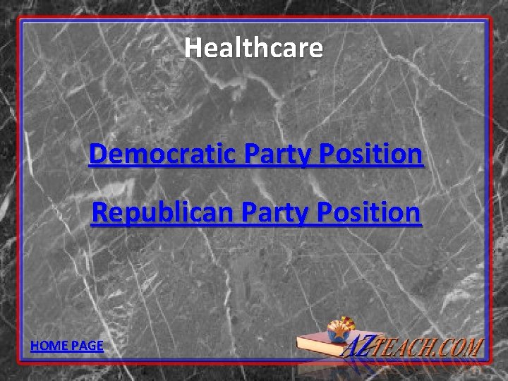 Healthcare Democratic Party Position Republican Party Position HOME PAGE 