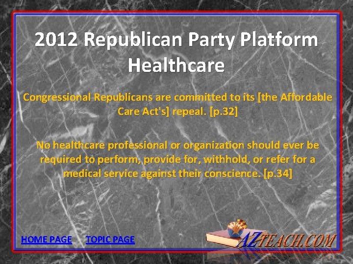2012 Republican Party Platform Healthcare Congressional Republicans are committed to its [the Affordable Care