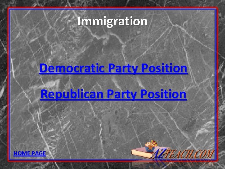 Immigration Democratic Party Position Republican Party Position HOME PAGE 