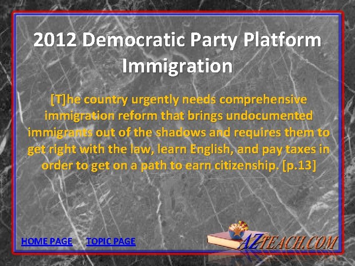 2012 Democratic Party Platform Immigration [T]he country urgently needs comprehensive immigration reform that brings