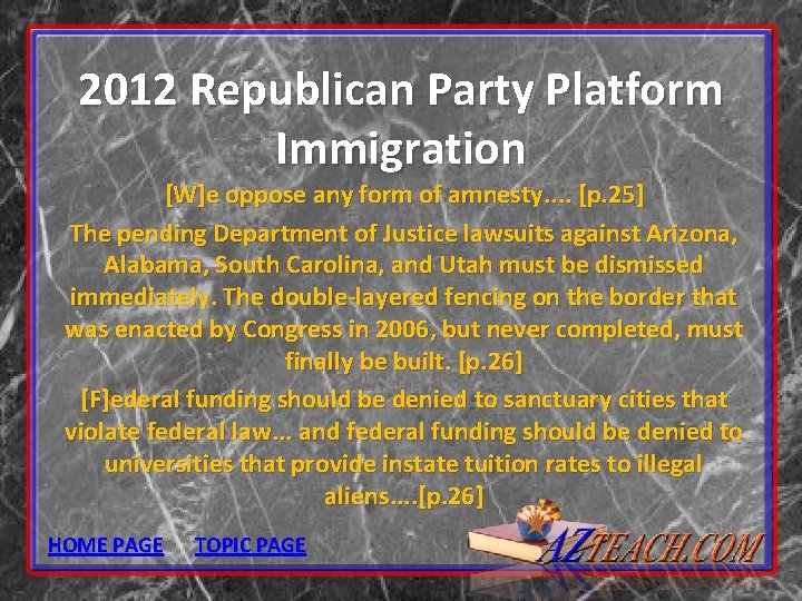 2012 Republican Party Platform Immigration [W]e oppose any form of amnesty. . [p. 25]