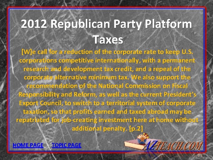 2012 Republican Party Platform Taxes [W]e call for a reduction of the corporate to