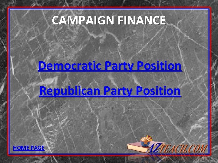 CAMPAIGN FINANCE Democratic Party Position Republican Party Position HOME PAGE 