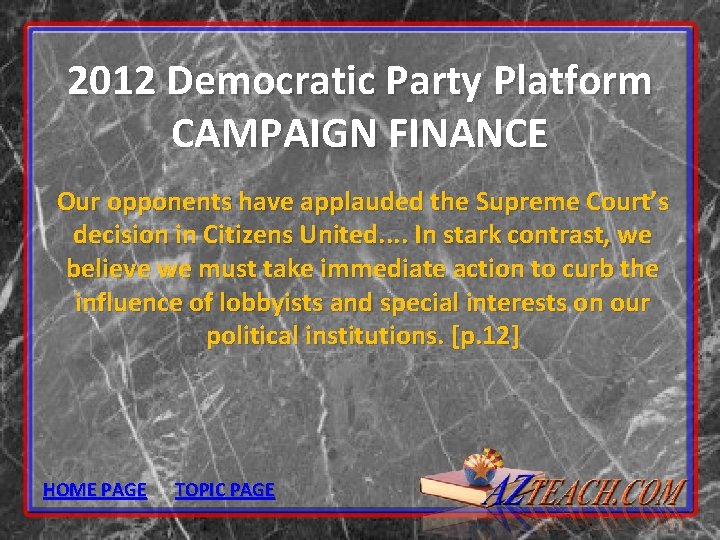 2012 Democratic Party Platform CAMPAIGN FINANCE Our opponents have applauded the Supreme Court’s decision