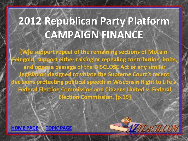 2012 Republican Party Platform CAMPAIGN FINANCE [W]e support repeal of the remaining sections of