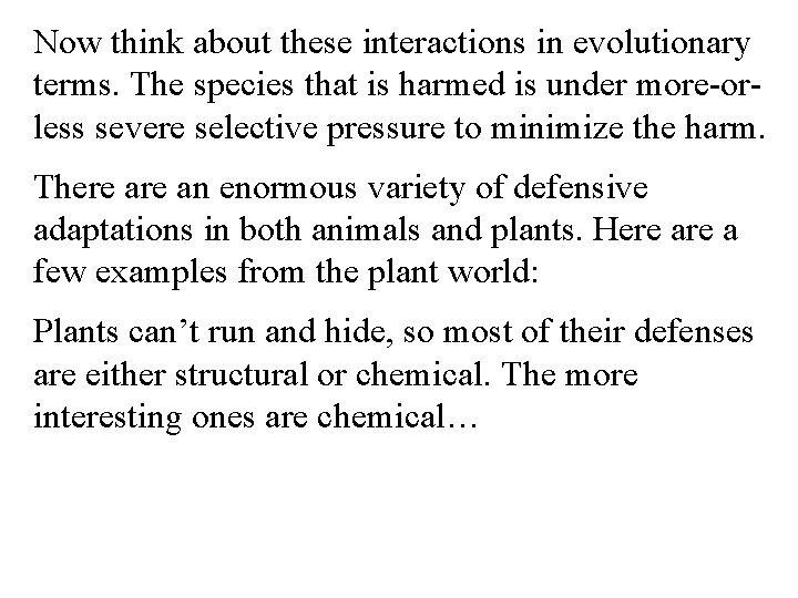 Now think about these interactions in evolutionary terms. The species that is harmed is