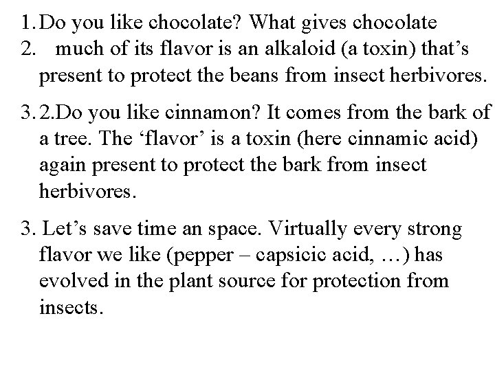 1. Do you like chocolate? What gives chocolate 2. much of its flavor is