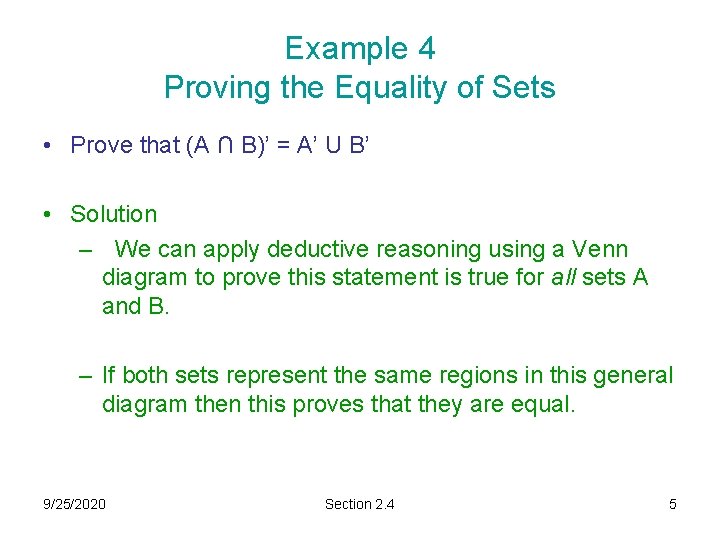 Example 4 Proving the Equality of Sets • Prove that (A ∩ B)’ =