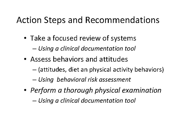 Action Steps and Recommendations • Take a focused review of systems – Using a