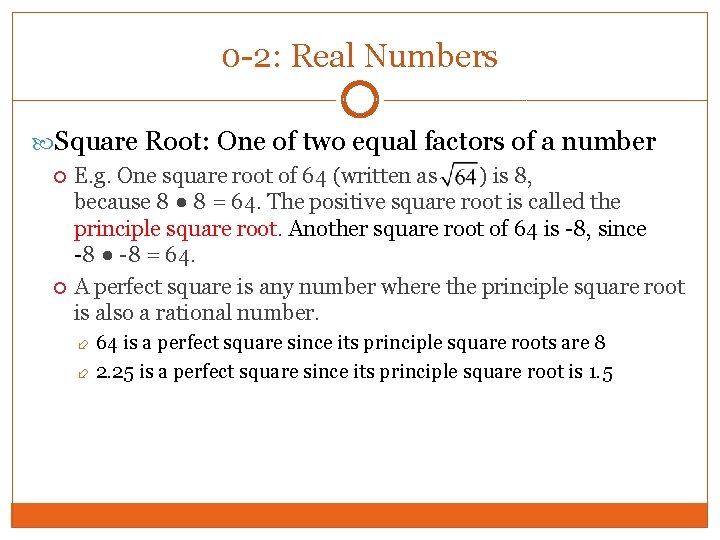 0 -2: Real Numbers Square Root: One of two equal factors of a number