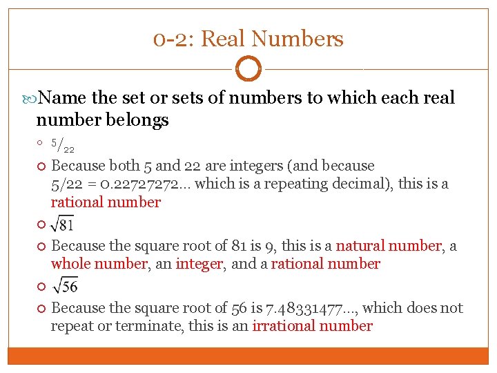 0 -2: Real Numbers Name the set or sets of numbers to which each