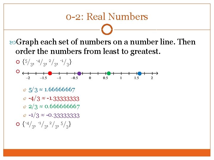 0 -2: Real Numbers Graph each set of numbers on a number line. Then