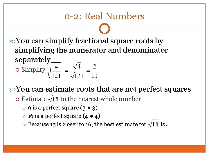 0 -2: Real Numbers You can simplify fractional square roots by simplifying the numerator