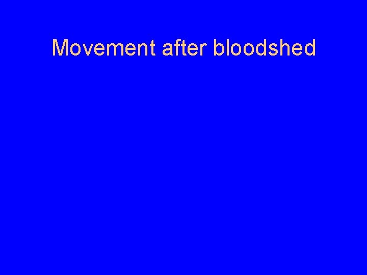 Movement after bloodshed 