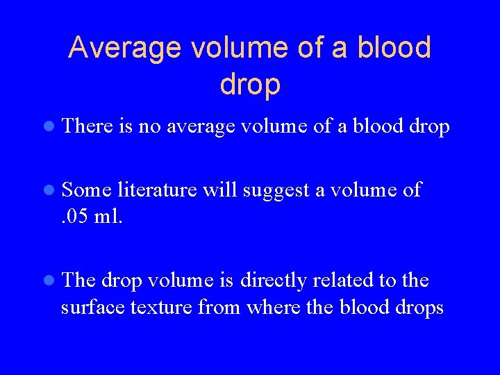 Average volume of a blood drop l There is no average volume of a