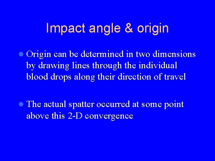 Impact angle & origin l Origin can be determined in two dimensions by drawing