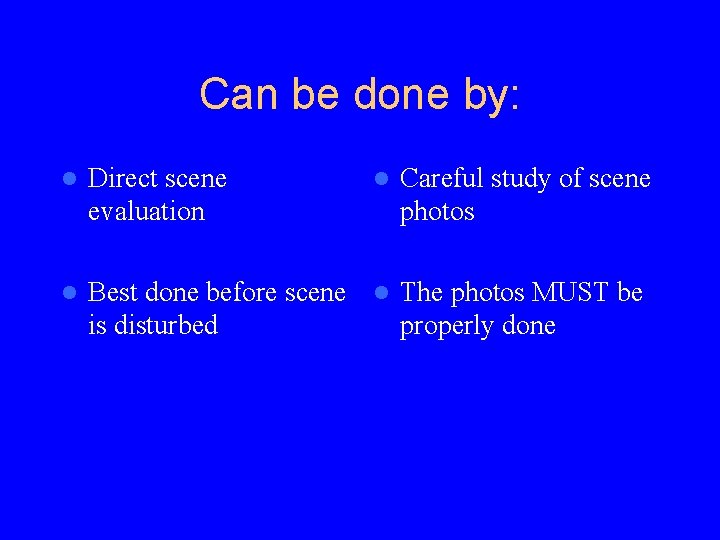 Can be done by: l Direct scene evaluation l Best done before scene l