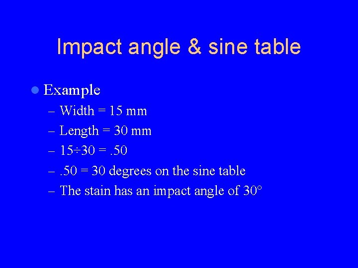 Impact angle & sine table l Example – Width = 15 mm – Length