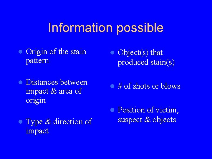 Information possible l Origin of the stain pattern l Distances between impact & area