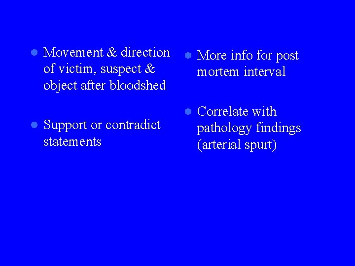 l l Movement & direction of victim, suspect & object after bloodshed Support or